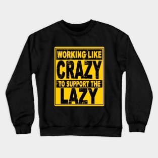 Vintage Working like Crazy To Support The Lazy Crewneck Sweatshirt